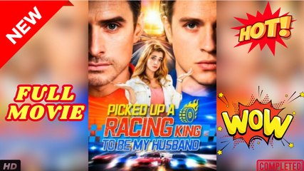 ♥️🌟 Picked Up A Racing King To Be My Husband (2025) - FULL [Eng Sub]
