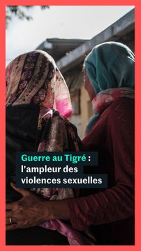 Guerre au Tigré : l'ampleur des violences sexuelles