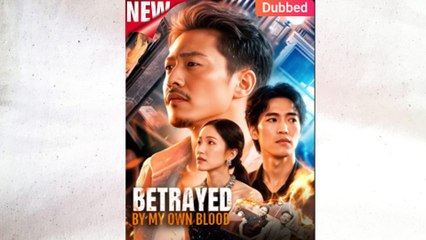 Betrayed By My Own Blood (Dubbed) - FULL (2025)