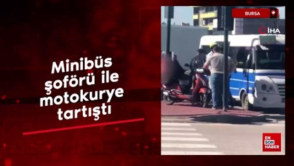 Bursa minibüs şoförü ile motokurye tartıştı