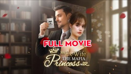 New Released My Ex-Wife The Mafia Princess