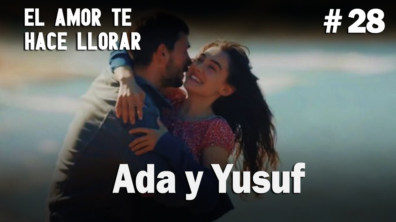 Ada y Yusuf #28 - El Amor Te Hace Ilorar