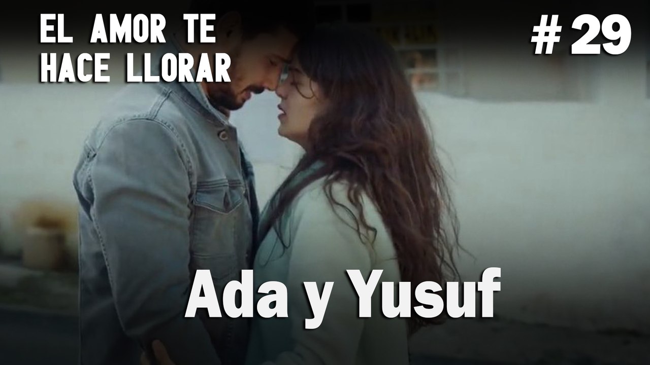 Ada y Yusuf #29 - El Amor Te Hace Ilorar