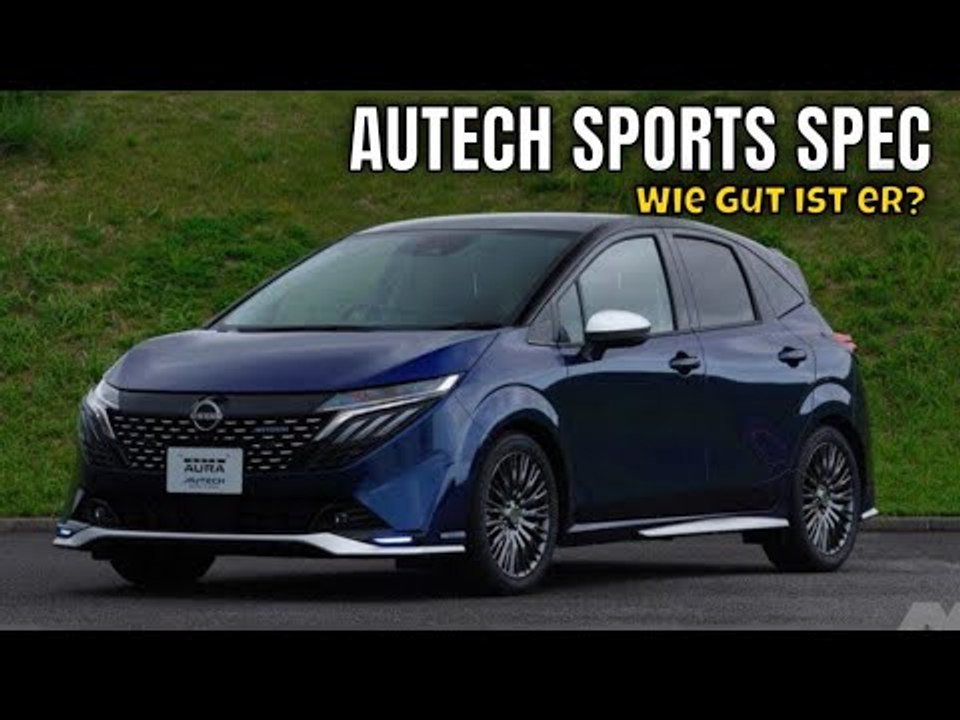 2025 Nissan Note Aura „AUTECH SPORTS SPEC“ – Sport und Luxus vereint