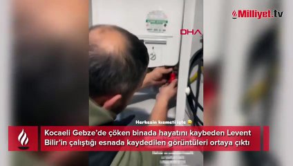 Çöken binada hayatını kaybetmişti! Çalışırken kaydedilen görüntüleri ortaya çıktı