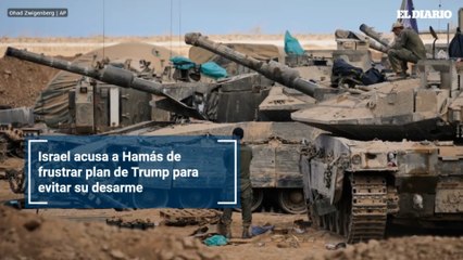 Israel acusa a Hamás de frustrar plan de Trump para evitar su desarme