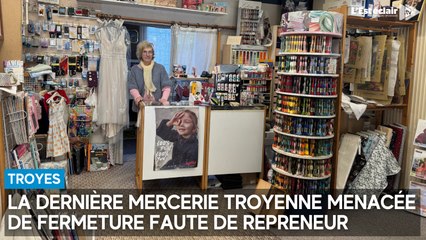 La dernière mercerie de Troyes menacée de fermeture faute de repreneur