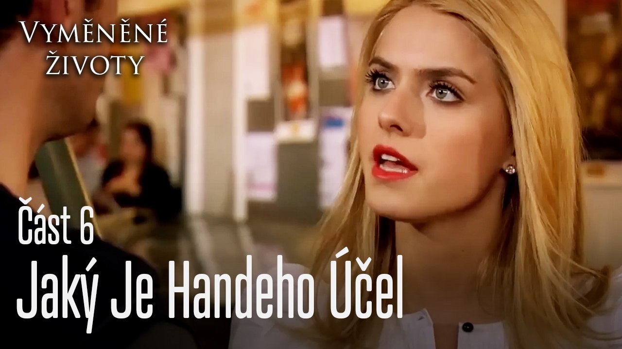 Jaký Je Handeho Účel  - Vyměněné životy Feriha 6.díl