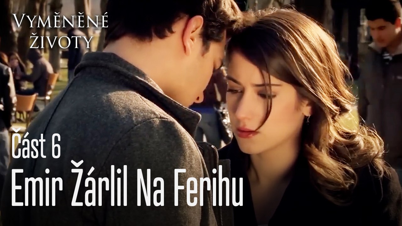 Emir Žárlil Na Ferihu  - Vyměněné životy Feriha 6.díl