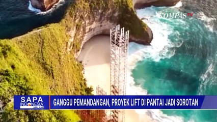 Pro-Kontra Pembangunan Lift di Pantai Kelingking, Bupati Klungkung Buka Suara | SAPA MALAM