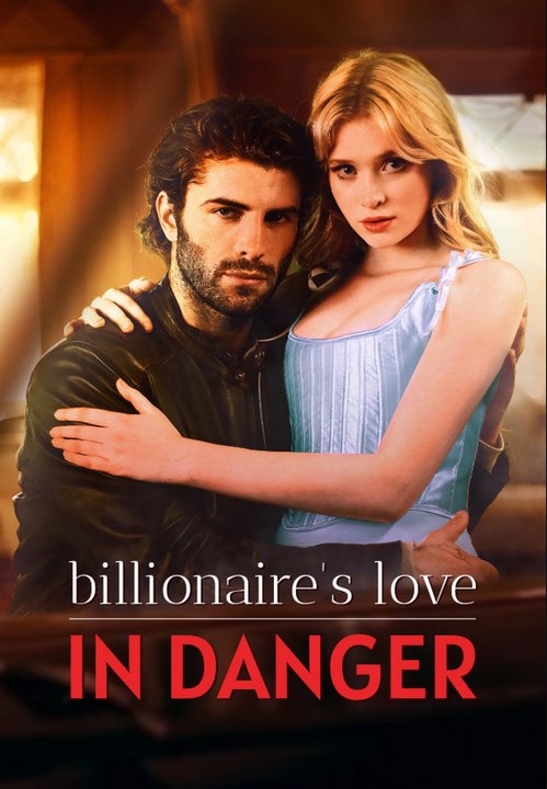 Billionaire's love in danger drama