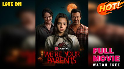 We're Your Parents - Full Movies