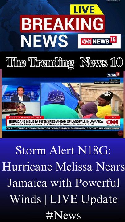 Storm Alert N18G: Hurricane Melissa Nears Jamai...
