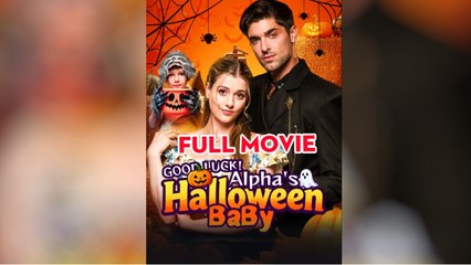 Hot 🔥 Good Luck Alphas Halloween Baby _Flareflow - Full Movie