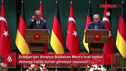 Erdoğan'dan Almanya Başbakanı Merz'e İsrail tepkisi: Almanya olarak bunları görmüyor musunuz?