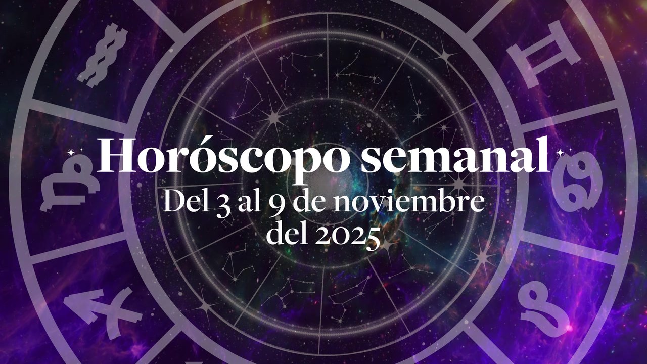 Horóscopo semanal. Del 3 al 9 de Noviembre del 2025