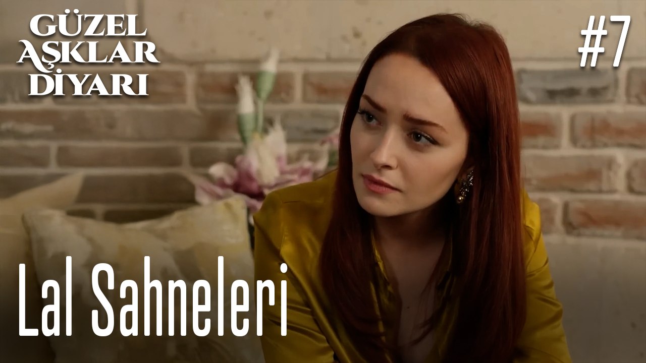 Lal Sahneleri - Güzel Aşklar Diyarı