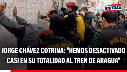 Jorge Chávez Cotrina: "Hemos desactivado casi en su totalidad al Tren de Aragua, solo quedan remanentes"