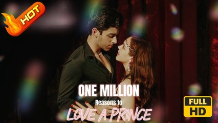 One Million Reasons to Love a Prince | Full Movie HD - SweetRomance Romantic Love  Enemies to Lovers Hidden Identity Revenge Drama ShortFilms Hot