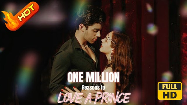 One Million Reasons to Love a Prince | Full Movie HD - SweetRomance Romantic Love Enemies to Lovers Hidden Identity Revenge Drama ShortFilms Hot