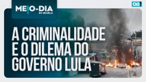 A criminalidade e o dilema do governo Lula | Meio-Dia em Brasília - 30/10/2025