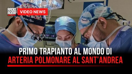 Primo trapianto al mondo di arteria polmonare al Sant’Andrea