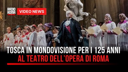 Tosca in mondovisione per i 125 anni al Teatro dell’Opera di Roma