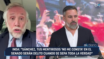 Inda: "Sánchez, tus mentirosos 'no me consta' en el Senado serán delito cuando se sepa toda la verdad"