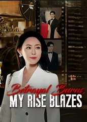 BETRAYAL BURNS MY RISE BLAZES - Drama FULL MOVIES ENGLISH SUB