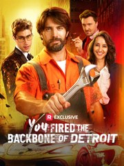You Fired the Backbone of Detroit USA #ReelShort