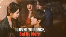 I Loved You Once But No More - Full Episodes