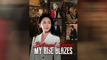 Betrayal Burns My Rise Blazes