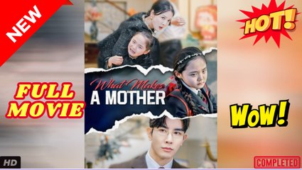 What Makes a Mother Chinese Drama