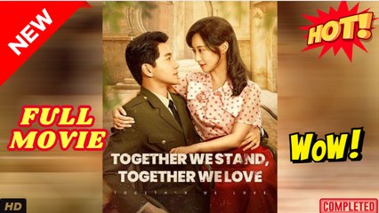 Together We Stand Together We Love Chinese Drama