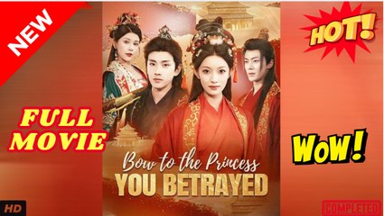 Bow to the Princess You Betrayed Chinese Drama - English Sub