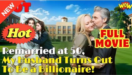 Remarried At 50 My Husband Turns Out To Be A Billionaire! - (2025) Full Movie | HD | English Sub