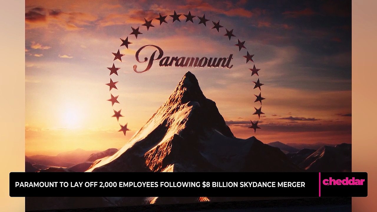 Paramount to Lay Off 2,000 Employees Following $8 Billion Skydance Merger