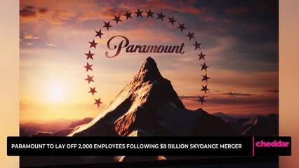 Paramount to Lay Off 2,000 Employees Following $8 Billion Skydance Merger