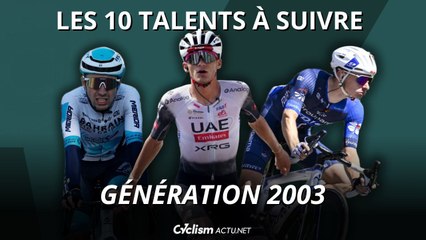 Cyclisme - Analyse - Les 10 plus grands talents à suivre de la génération 2003