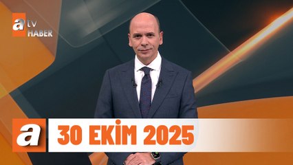 atv Ana Haber | 30 Ekim 2025