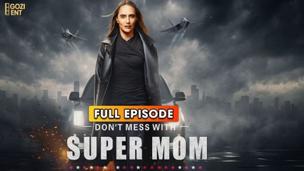Don't Mess with Supermom 2025 [ SHORT DRAMA | FULL ]
