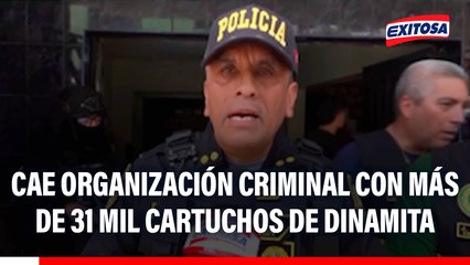 'Los Detonadores de Comas': Cae organización criminal con más de 31 mil cartuchos de dinamita