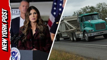 'Your days are numbered': Sec. Noem to illegal immigrant truck drivers