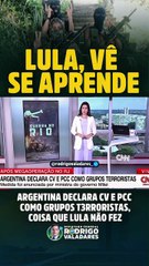 Argentina declara CV e PCC como grupos terroristas, coisa que Lula não fez