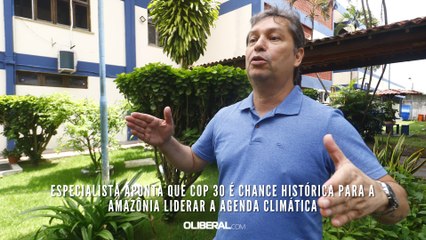 Especialista aponta que COP 30 é chance histórica para a Amazônia liderar a agenda climática