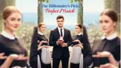 The Billionaire’s Pick Perfect Match #mydrama