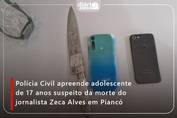 Polícia Civil apreende adolescente de 17 anos suspeito da morte do jornalista Zeca Alves em Piancó