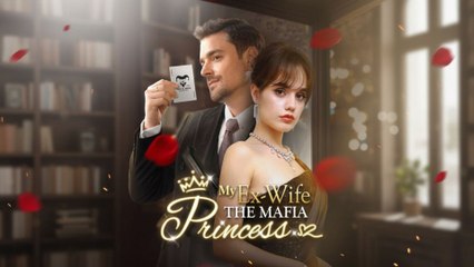 My Ex-Wife The Mafia Princess - Full Movie