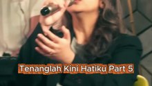 Tenanglah Kini Hatiku Part 5