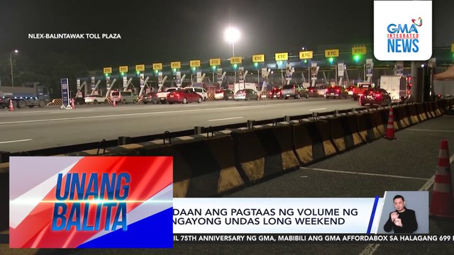 Mga pauwi sa mga probinsiya, tuloy-tuloy ang pagdating sa NLEX Balintawak Toll Plaza ngayong umaga | Unang Balita